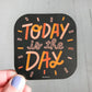 Today Is the Day Vinyl Decal Sticker