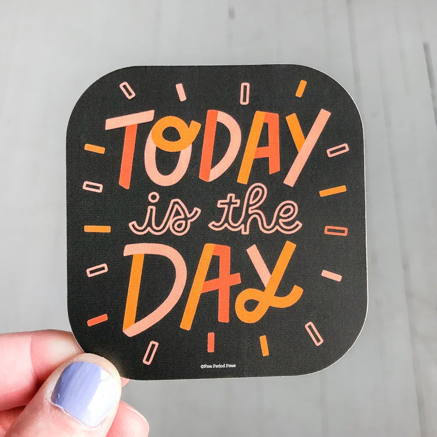 Today Is the Day Vinyl Decal Sticker