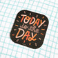 Today Is the Day Vinyl Decal Sticker