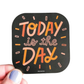 Today Is the Day Vinyl Decal Sticker